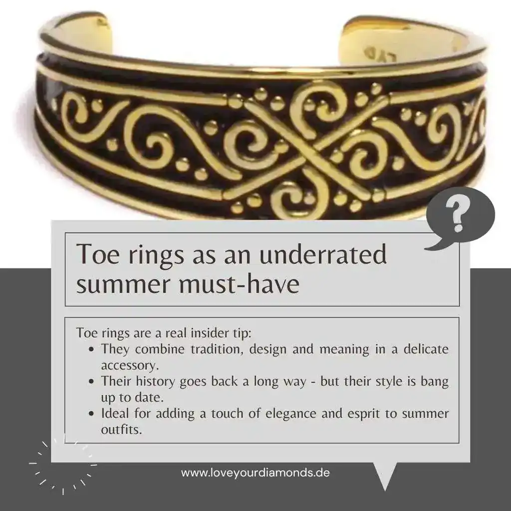 Conclusion: Toe rings are an underrated summer must-have Toe rings are a real insider tip: they combine tradition, design and meaning in one delicate accessory.  Their history goes way back - but their style is bang up to date.  Ideal for adding a touch of elegance and esprit to summer outfits.  Style knows no boundaries - especially when it comes to jewelry. Toe rings bring personality right to the tip of the foot.