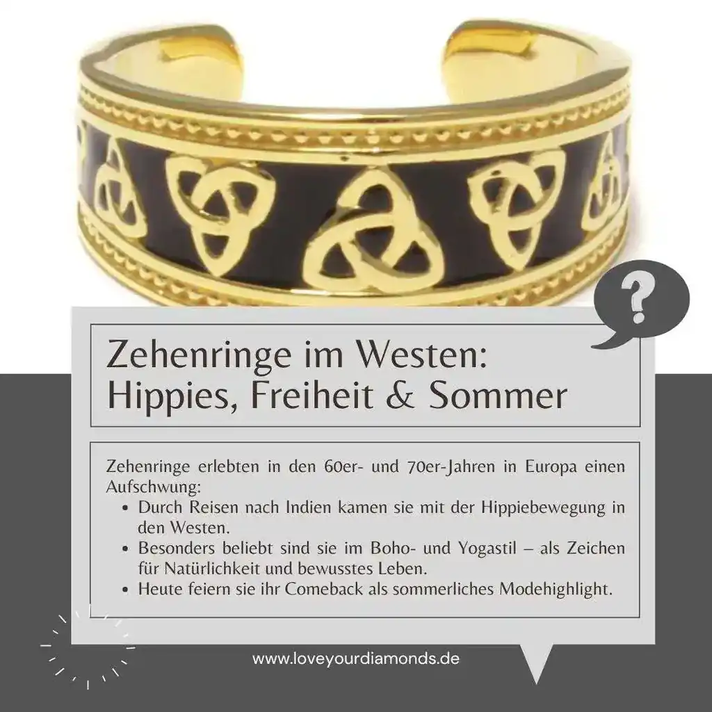 Zehenringe im Westen: Hippies, Freiheit & Sommermode Zehenringe erlebten in den 60er- und 70er-Jahren in Europa einen Aufschwung:  Durch Reisen nach Indien kamen sie mit der Hippiebewegung in den Westen.  Besonders beliebt sind sie im Boho- und Yogastil – als Zeichen für Natürlichkeit und bewusstes Leben.  Heute feiern sie ihr Comeback als sommerliches Modehighlight.  Sie verbinden modisches Statement mit kultureller Offenheit – und passen perfekt zu Flip-Flops, Festivals & Co.